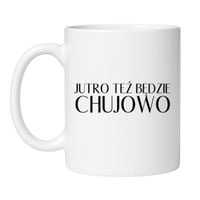 KUBEK "JUTRO TEŻ BĘDZIE CHUJOWO"