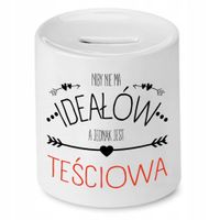 Skarbonka Dla Teściowej Niby Nie Ma Ideałów Z Nadrukiem Ze Zdjęciem