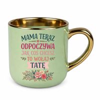 DZIEŃ MATKI Mama teraz odpoczywa - kubek elegancki na prezent jasny zielony