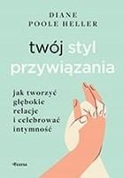 Twój styl przywiązania. Jak tworzyć głębokie relacje i celebrować intymność