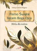 Pismo Święte listem Boga Ojca Biblia dla rodzin - bp Antoni Długosz
