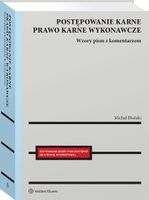 Postępowanie karne. Prawo karne wykonawcze. Wzory pism z komentarzem Micha…
