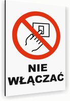 Tabliczka znak informacyjny 20x15 Biała NIE WŁĄCZAĆ Nierdzewna NADRUK UV