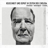 KEUSCHHEIT & DEMUT IN ZEITEN DER CHOLERA CD STEFAN STERZINGER