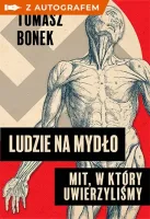 Ludzie na mydło Mit, w który uwierzyliśmy - książka z autografem