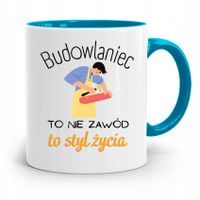 Kubek Błękitny Dla Budowlańca To Nie Zawód To Styl Z Nadrukiem Ze Zdjęciem