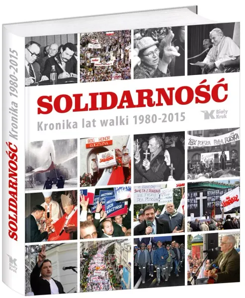 Solidarność. Kronika lat walki 1980-2015 zdjęcie 1