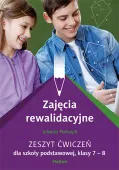 Zajęcia rewalidacyjne. Zeszyt ćwiczeń dla szkoły podstawowej, klasy 7-8