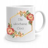 Kubek Prezent Dla Cioci Ciotki Dla Ukochanej Cioci Z Nadrukiem Ze Zdjęciem