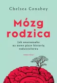 Mózg rodzica. Jak neuronauka na nowo pisze historię rodzicielstwa