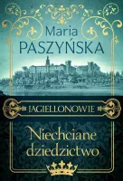 Jagiellonowie. Niechciane dziedzictwo