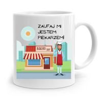 Kubek Prezent Dla Piekarza Zaufaj Mi Z Nadrukiem Ze Zdjęciem
