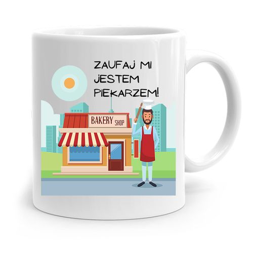 Kubek Prezent Dla Piekarza Zaufaj Mi Z Nadrukiem Ze Zdjęciem na Arena.pl