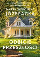 Odbicie przeszłości Maria Weronika Józefacka