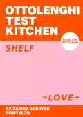 Ottolenghi Test Kitchen. Shelf love. Spiżarnia dobrych pomysłów