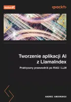 Tworzenie aplikacji AI z LlamaIndex. Praktyczny przewodnik po RAG i LLM