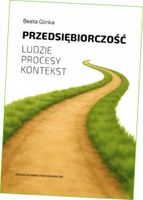 Przedsiębiorczość ludzie, procesy, kontekst Beata Glinka