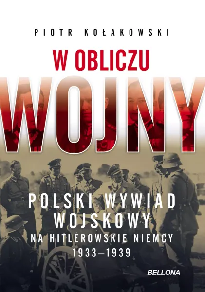 W obliczu wojny. Polski wywiad wojskowy na hitlerowskie Niemcy 1933-1939 zdjęcie 1