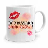 Dla Bankiera Kubek Na Prezent Daj Buziaka Z Nadrukiem Ze Zdjęciem