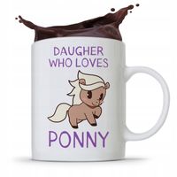 Kubek Prezent Dla Córki Dziecka Who Loves Ponny Z Nadrukiem Ze Zdjęciem