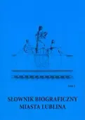 Słownik biograficzny miasta Lublina Tom 4