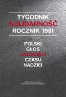 "Tygodnik Solidarność" rocznik 1981. Polski głos wolności w czasie nadziei