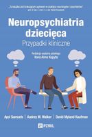 Neuropsychiatria dziecięca. Przypadki kliniczne Audrey M. Walker;Ayol Samu…