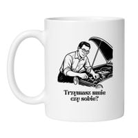 KUBEK "TRZYMASZ MNIE CZY SOBIE?"