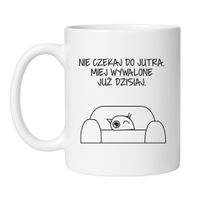 KUBEK „NIE CZEKAJ DO JUTRA. MIEJ WYWALONE JUŻ DZIŚ”