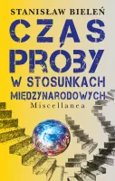 Czas próby w stosunkach międzynarodowych. Miscellanea