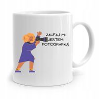Kubek Dla Fotografa Zaufaj Mi Jestem Fotografką Z Nadrukiem Ze Zdjęciem