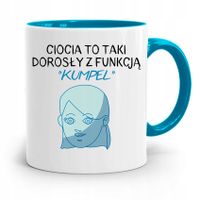 Kubek Błękitny Dla Cioci Ciocia Z Funkcją Kumpel Z Nadrukiem Ze Zdjęciem