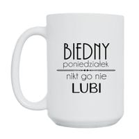 KUBEK „BIEDNY PONIEDZIAŁEK, NIKT GO NIE LUBI” Wzór - Duży 450 ml