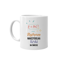 Najlepsza nauczycielka fizyki na świecie kubek na prezent dla nauczycielki