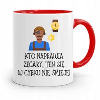 Kubek Czerwony Zegarmistrza W Cyrku Nie Śmieje Z Nadrukiem Ze Zdjęciem