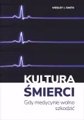 Kultura śmierci. Gdy medycynie wolno szkodzić