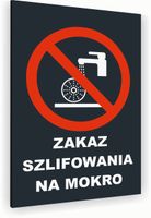 Tabliczka znak informacyjny 20x15 Antracyt ZAKAZ SZLIFOWANIA NA MOKRO