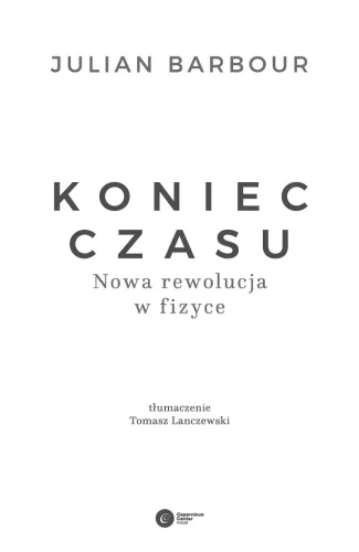 Koniec czasu. Nowa rewolucja w fizyce na Arena.pl