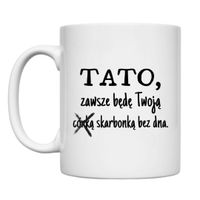 KUBEK "TATO, ZAWSZE BĘDĘ TWOJĄ SKARBONKĄ BEZ DNA" Wzór - Klasyczny 330 ml