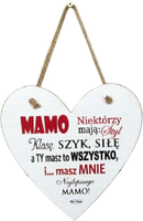 Tabliczka drewniana -Mamo niektórzy mają: styl, klasę, szyk, siłę, a Ty masz... - serce