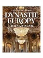 Dynastie Europy i ich rezydencje - praca zbiorowa