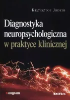 Diagnostyka neuropsychologiczna w praktyce klinicznej
