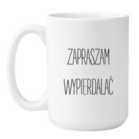 KUBEK "ZAPRASZAM WYPIERDALAĆ" Wzór - Duży Biały 450 ml