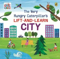 The Very Hungry Caterpillars Lift-and-Learn: City