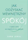 Jak odzyskać wewnętrzny spokój i radzić sobie we współczesnym świecie