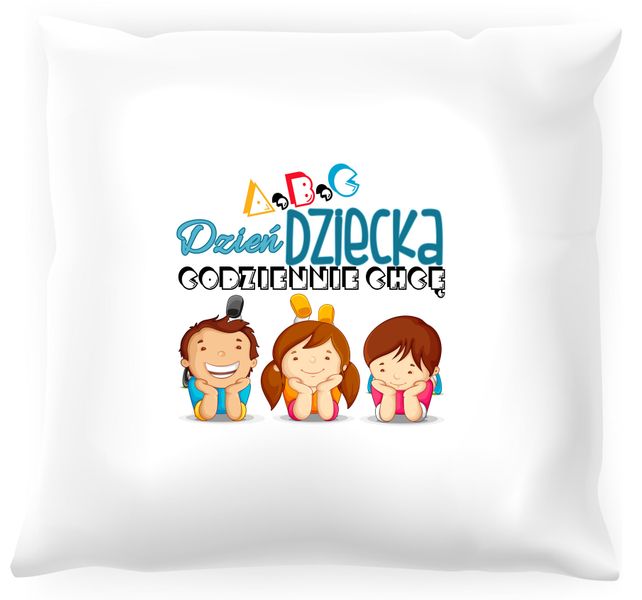 Poduszka dla dziecka Codziennie chcę dzień dziecka zdjęcie 1