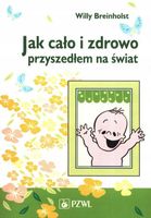 JAK CAŁO I ZDROWO PRZYSZEDŁEM NA ŚWIAT WILLY BREINHOLST