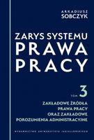 Zarys systemu prawa pracy T.3 Zakładowe źródła... Sobczyk Arkadiusz