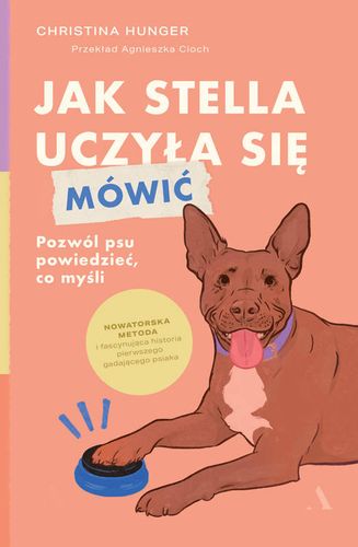Jak Stella uczyła się mówić. Pozwól psu powiedzieć, co myśli na Arena.pl