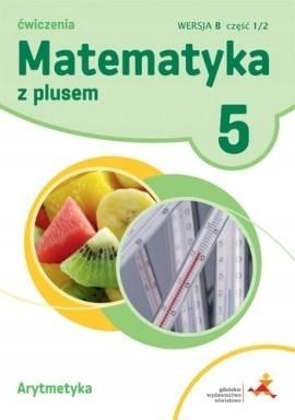 Matematyka SP 5 Z Plusem Arytmetyka wersja B GWO zdjęcie 1